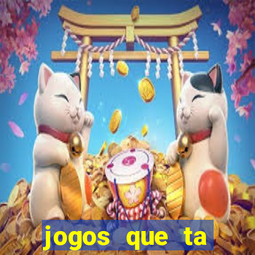 jogos que ta pagando agora